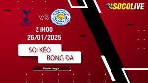 Soi kèo Tottenham vs Leicester