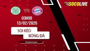 Soi kèo Celtic vs Bayern Munich