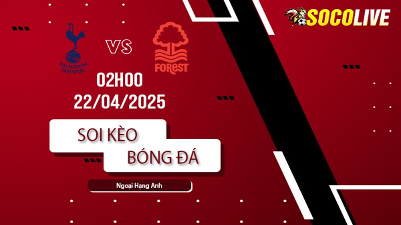Soi kèo Tottenham vs Nottingham Forest