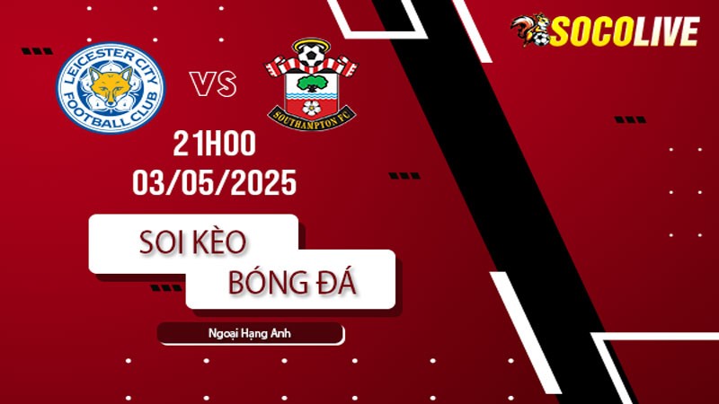 Soi kèo Leicester vs Southampton